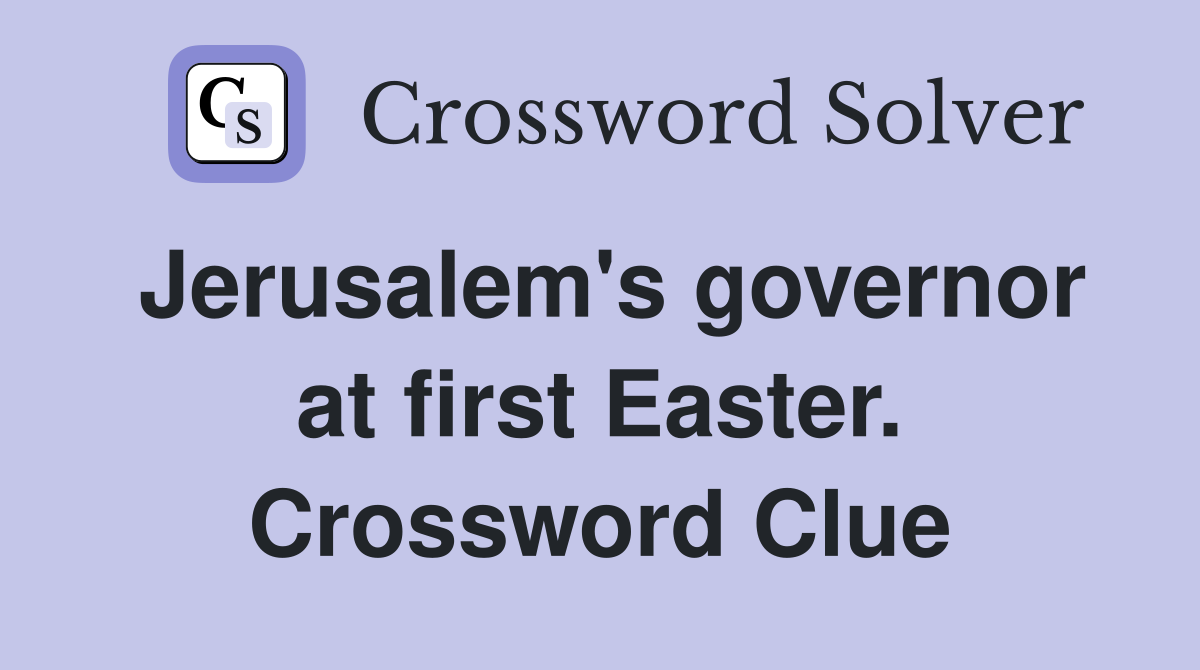 Jerusalem's governor at first Easter. Crossword Clue