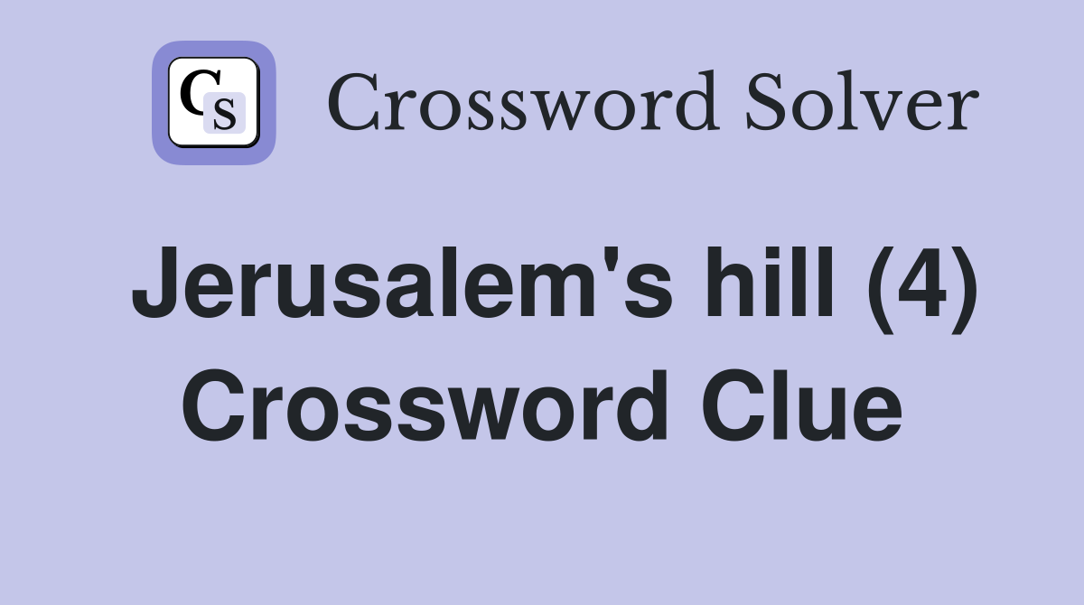 Jerusalem's hill (4) Crossword Clue