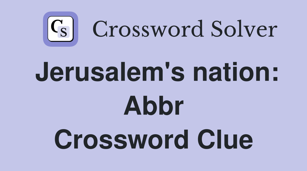Jerusalem's nation: Abbr Crossword Clue