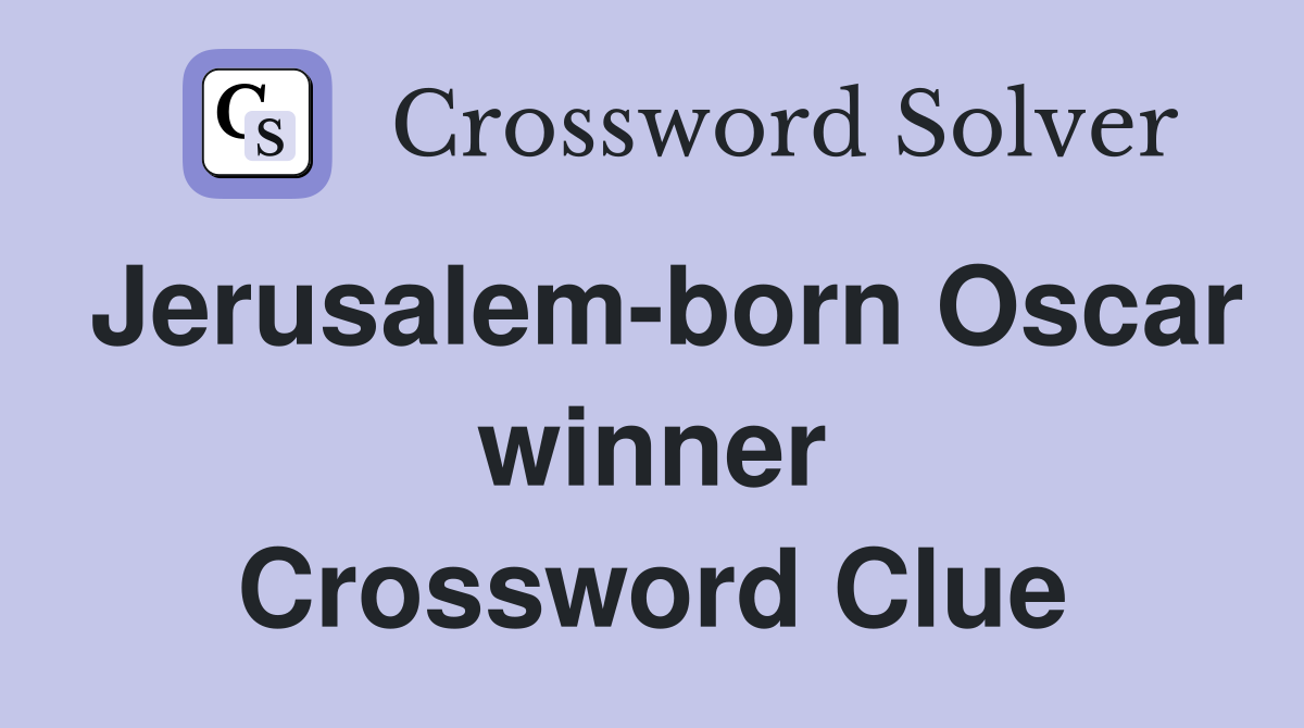 Jerusalem-born Oscar winner Crossword Clue