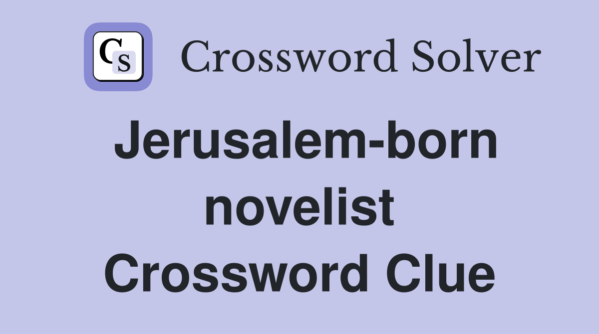 Jerusalem-born novelist Crossword Clue