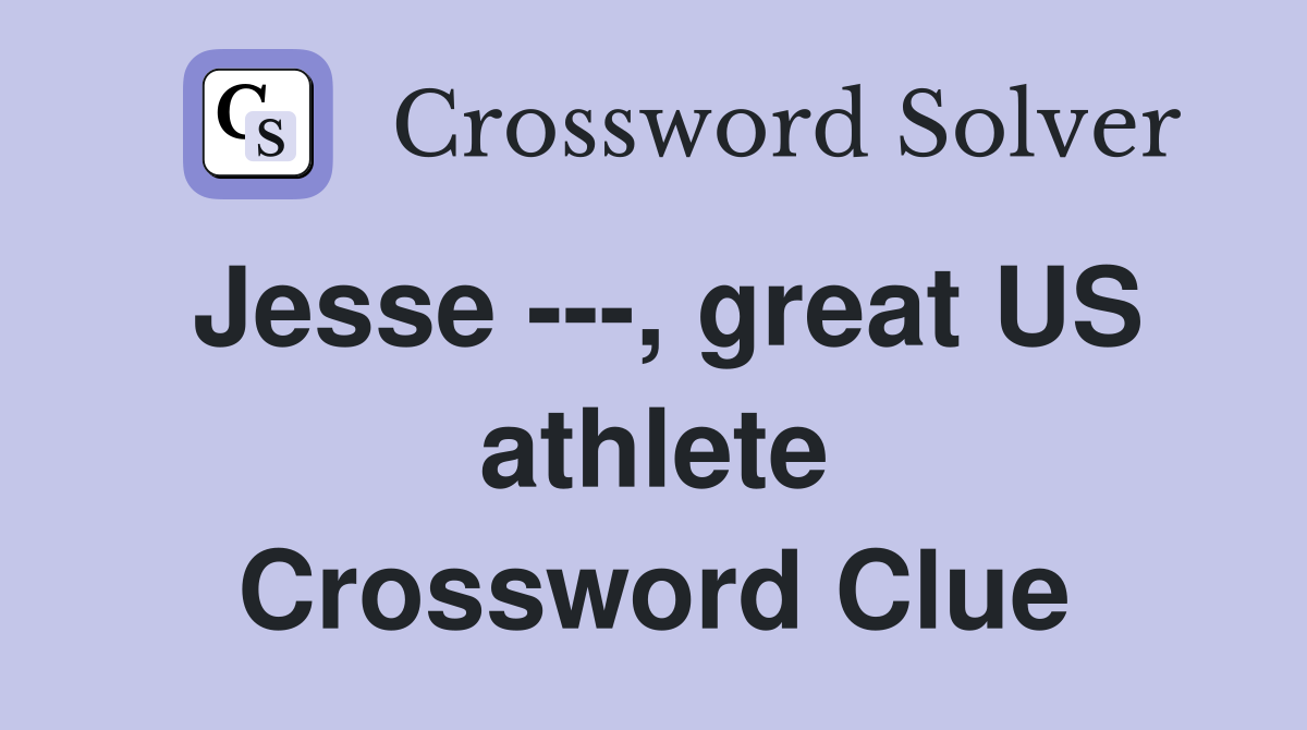 Jesse ---, great US athlete Crossword Clue