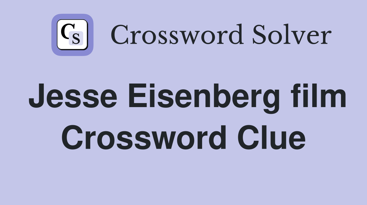 Jesse Eisenberg film Crossword Clue