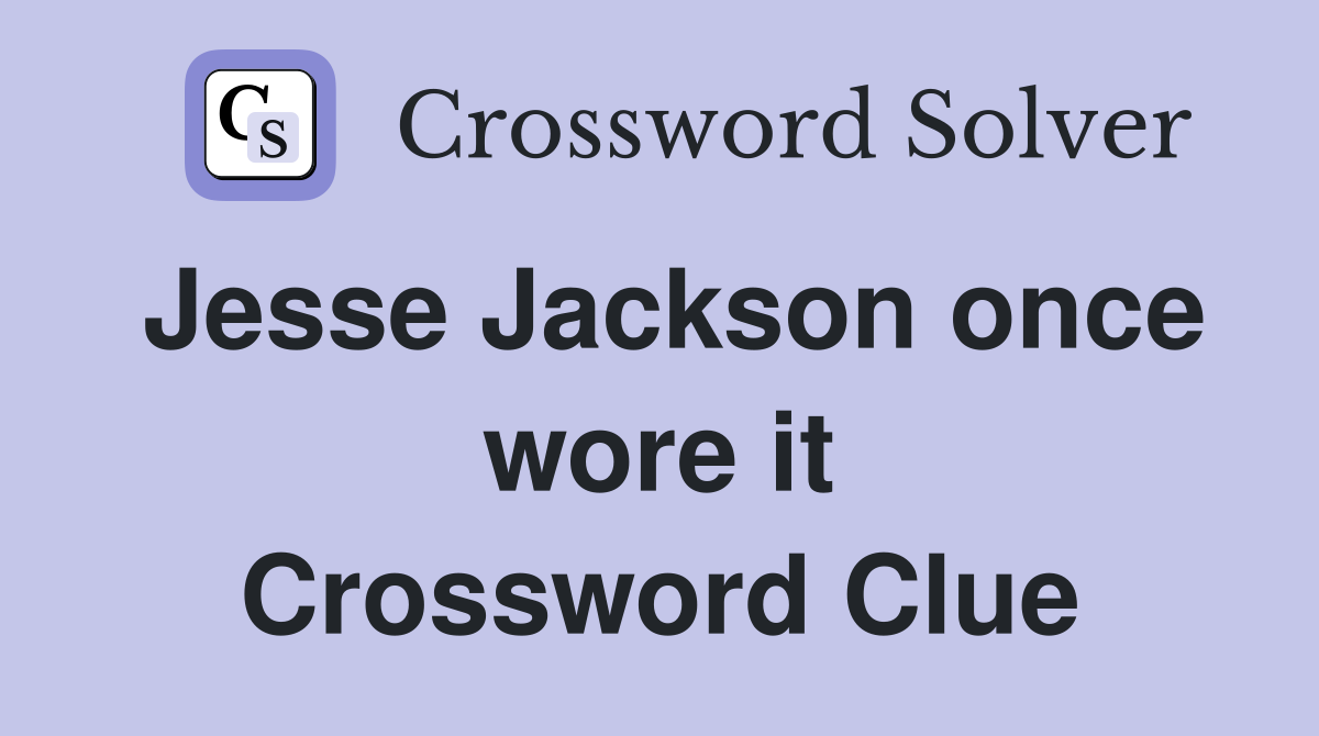 Jesse Jackson once wore it Crossword Clue