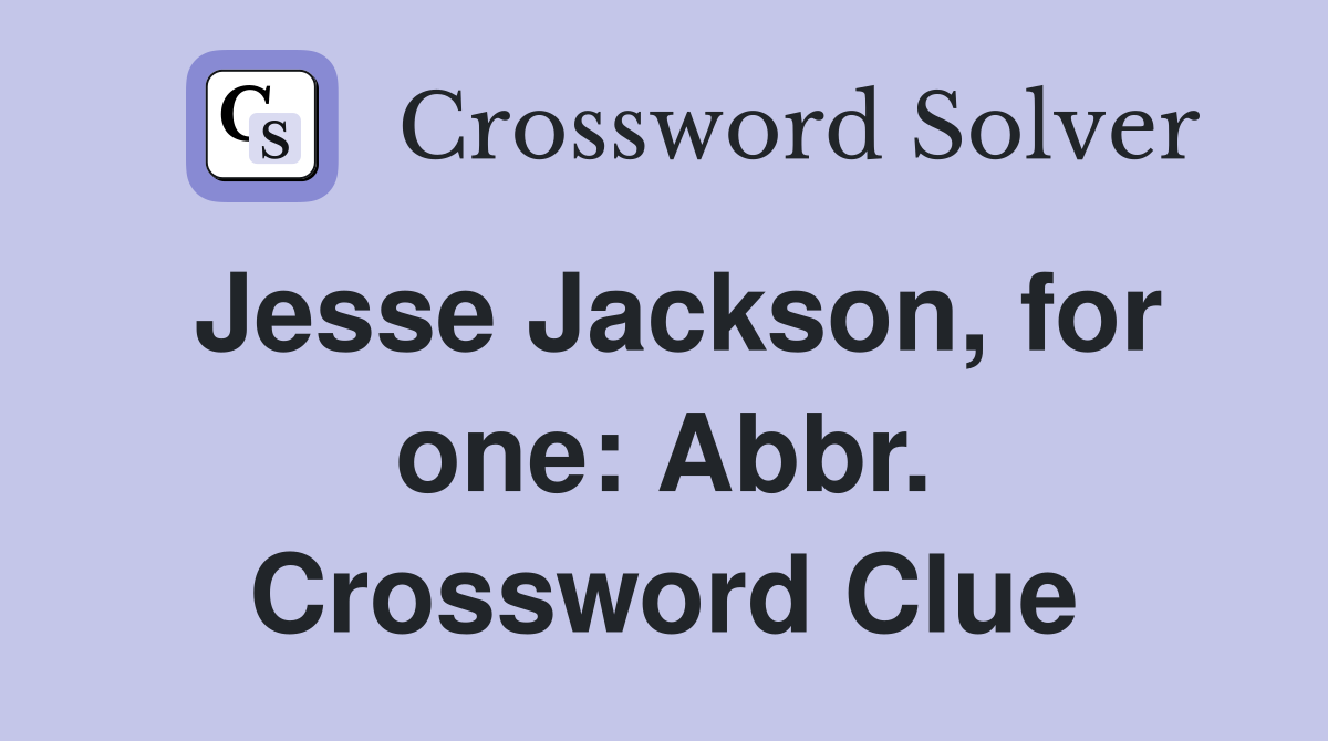 Jesse Jackson, for one: Abbr. Crossword Clue