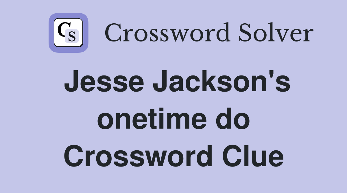 Jesse Jackson's onetime do Crossword Clue