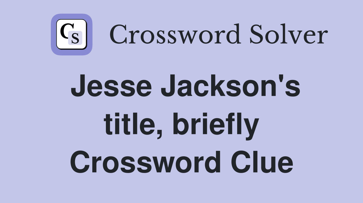 Jesse Jackson's title, briefly Crossword Clue