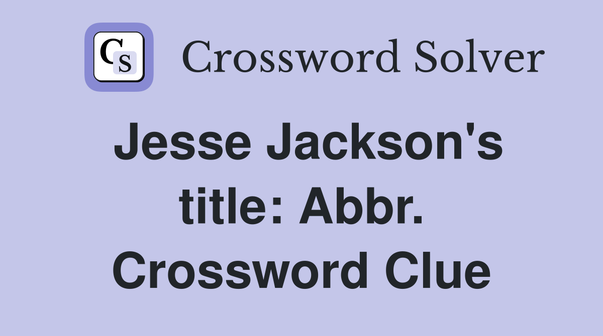 Jesse Jackson's title: Abbr. Crossword Clue