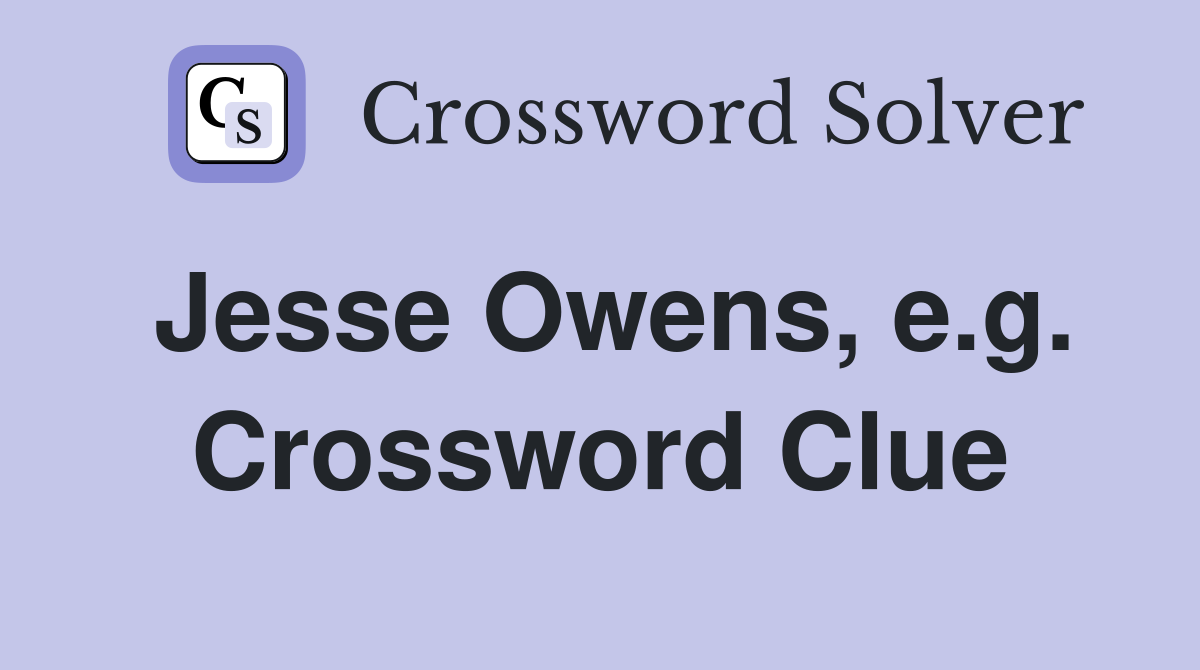Jesse Owens, e.g. Crossword Clue