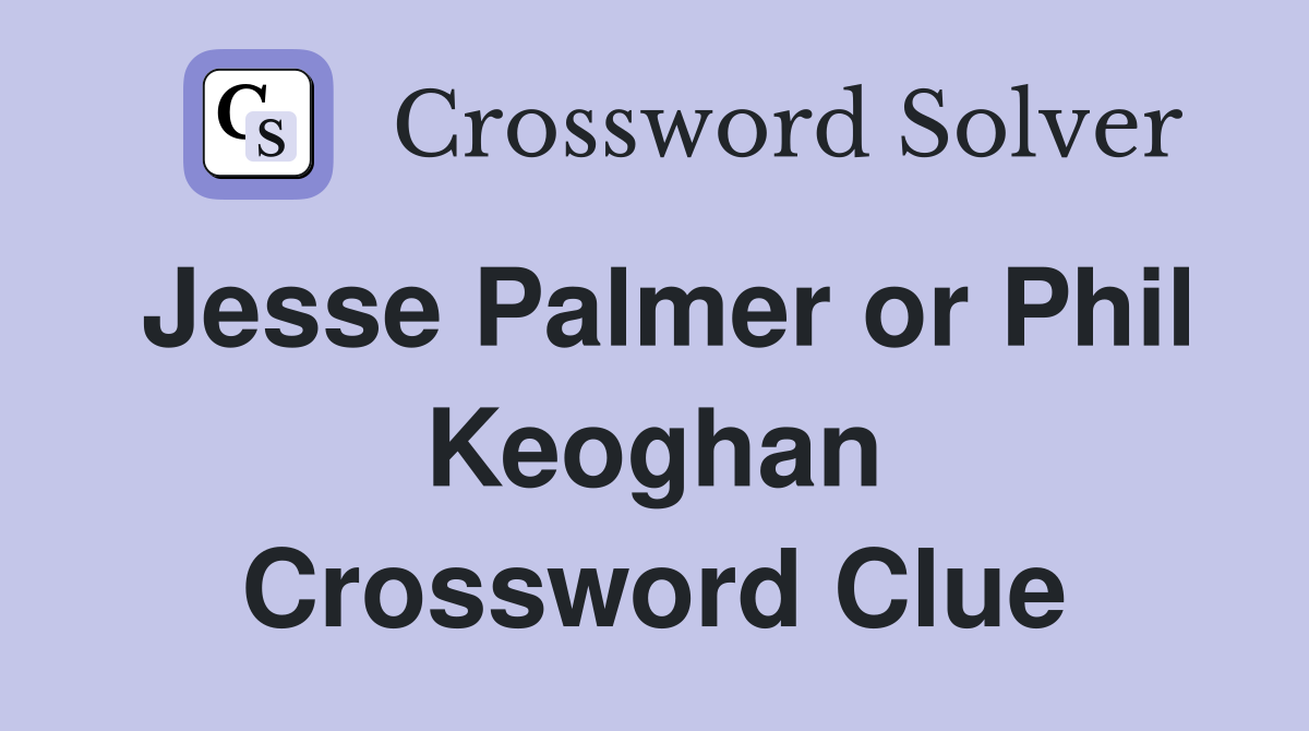Jesse Palmer or Phil Keoghan Crossword Clue