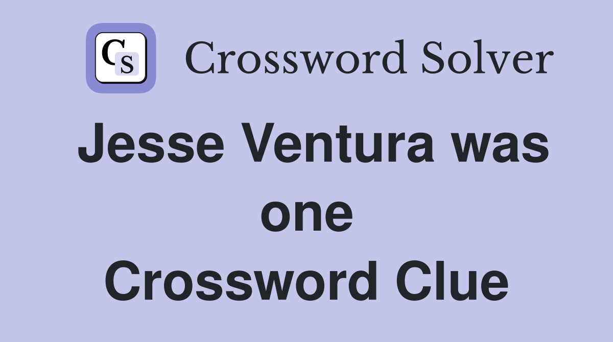Jesse Ventura was one Crossword Clue