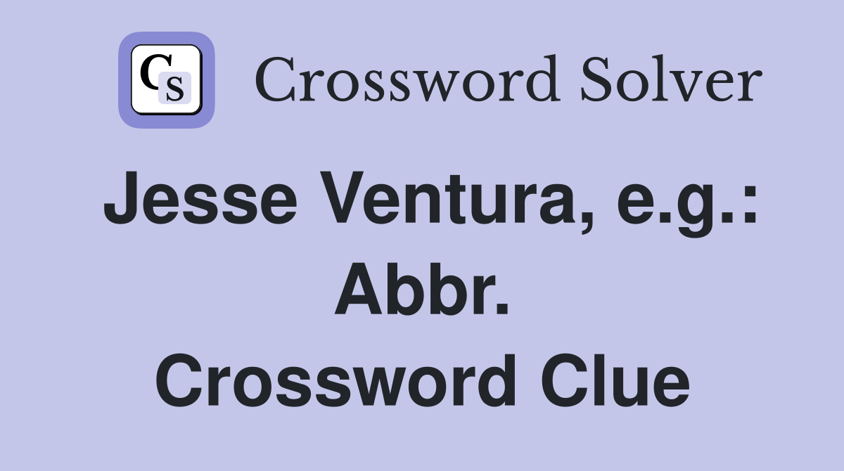 Jesse Ventura, e.g.: Abbr. Crossword Clue