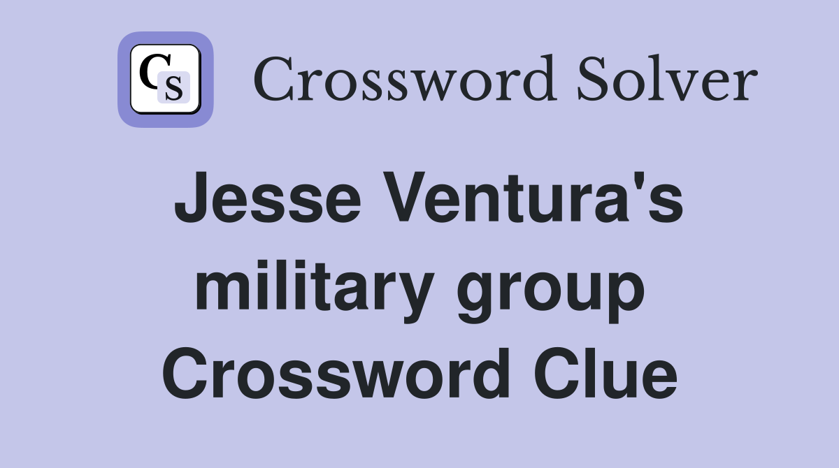 Jesse Ventura's military group Crossword Clue
