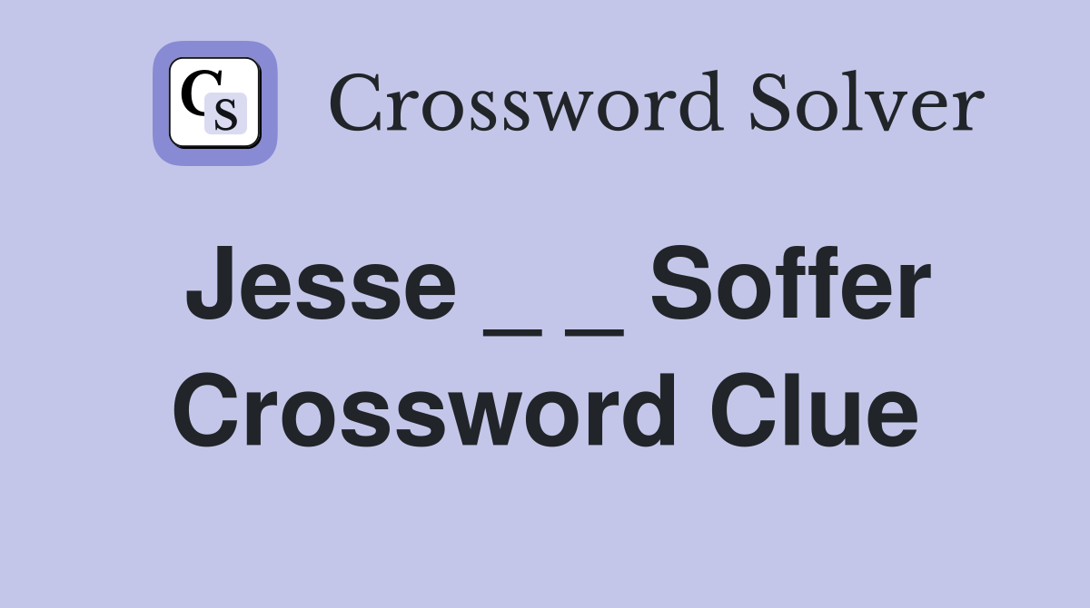Jesse _ _ Soffer Crossword Clue