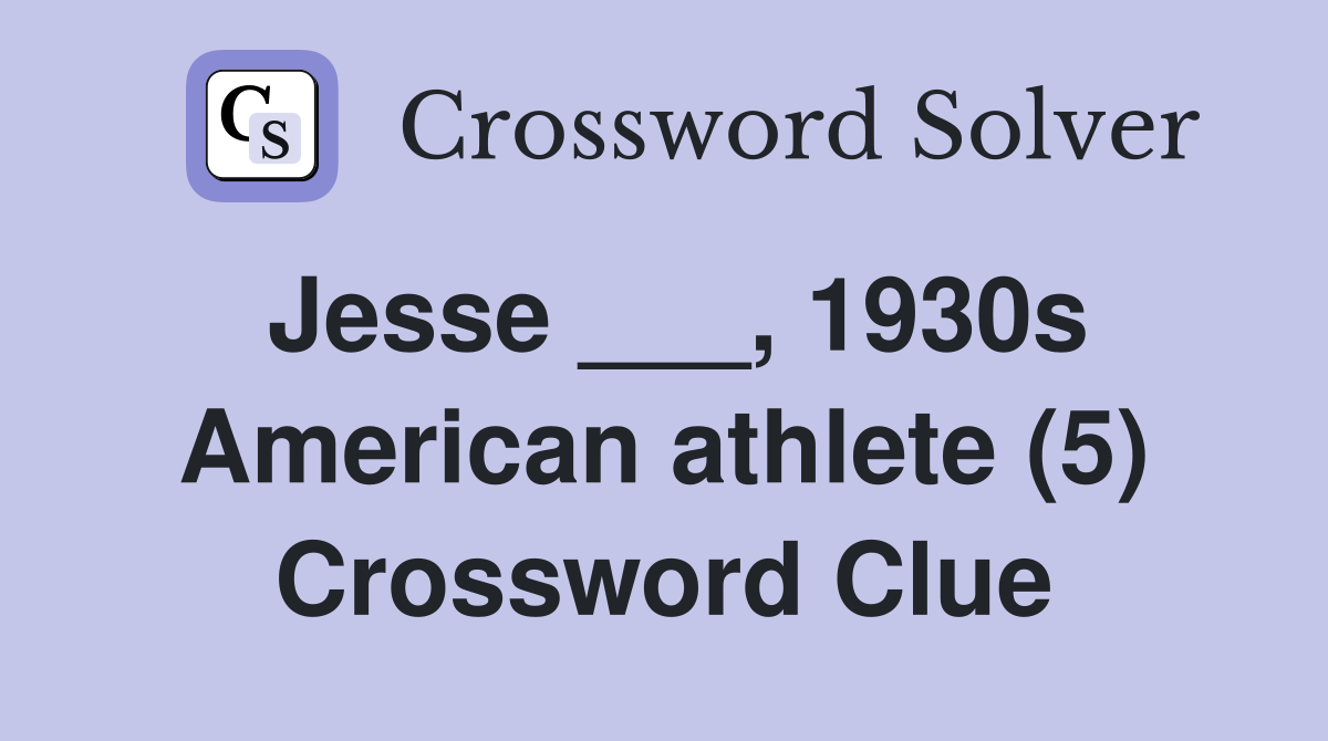 Jesse ___, 1930s American athlete (5) Crossword Clue