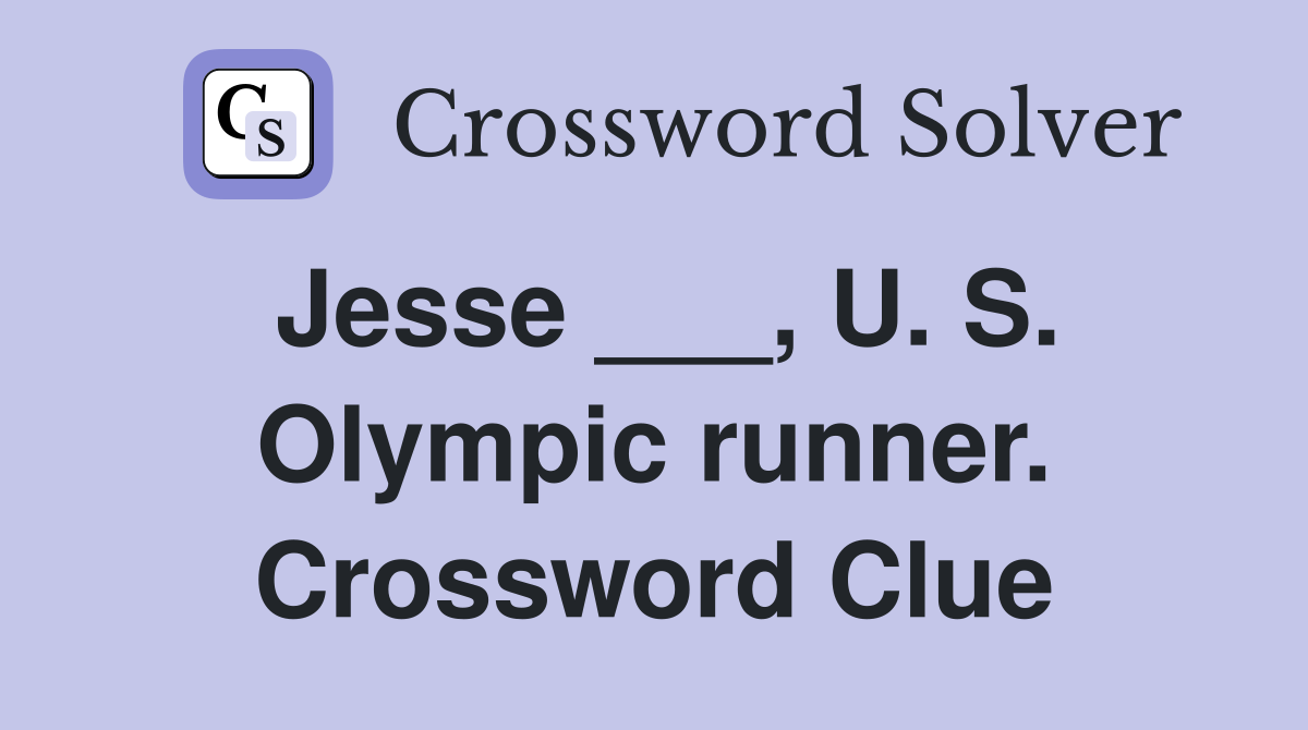 Jesse ___, U. S. Olympic runner. Crossword Clue