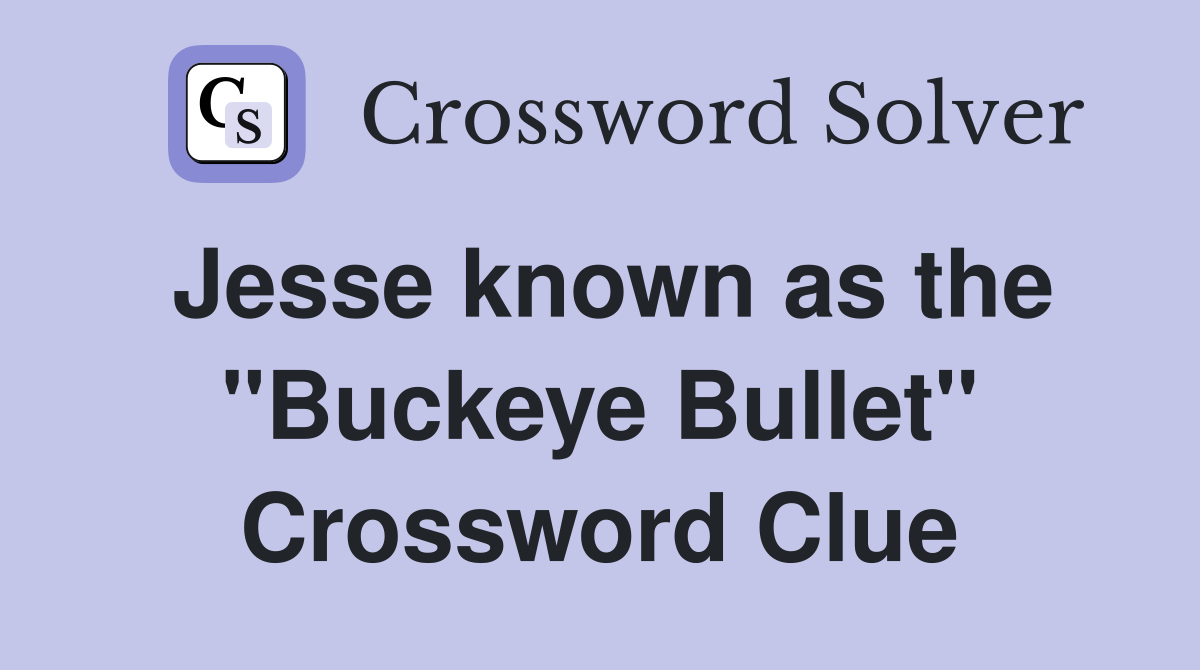 Jesse known as the "Buckeye Bullet" Crossword Clue