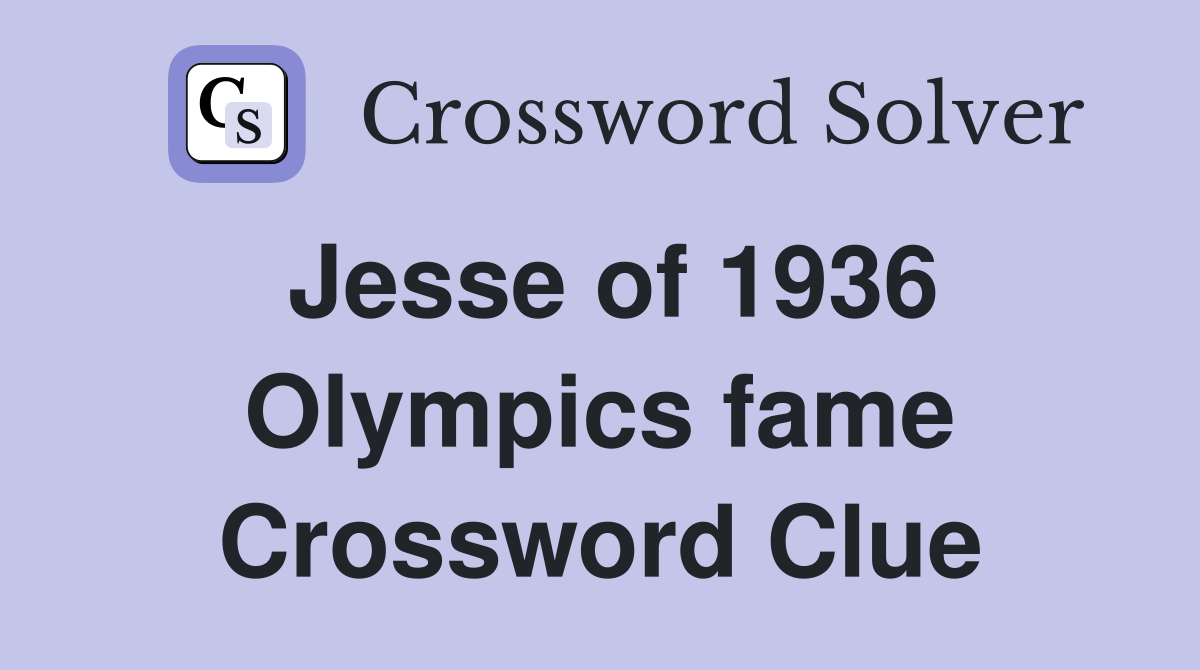 Jesse of 1936 Olympics fame Crossword Clue