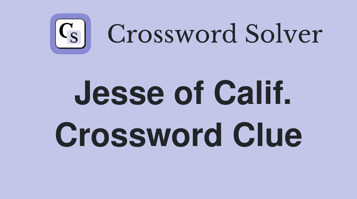 Jesse of Calif. Crossword Clue