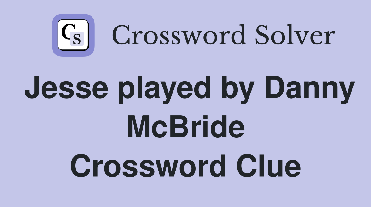 Jesse played by Danny McBride Crossword Clue