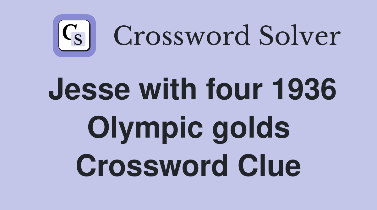 Jesse with four 1936 Olympic golds Crossword Clue
