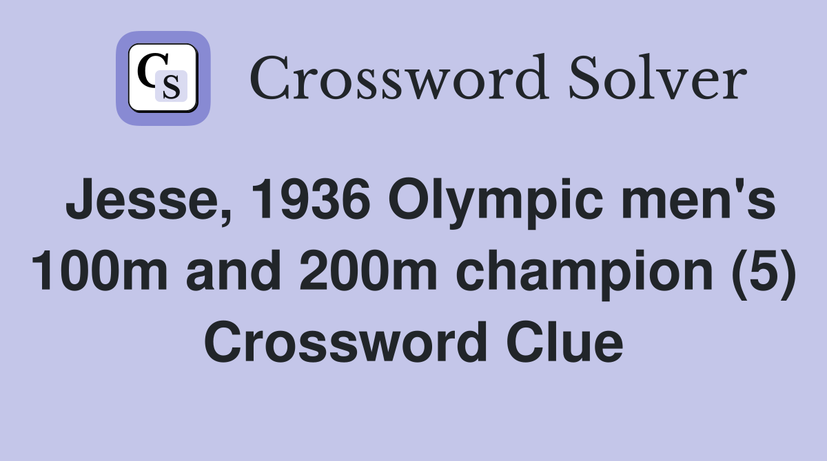 Jesse, 1936 Olympic men's 100m and 200m champion (5) Crossword Clue