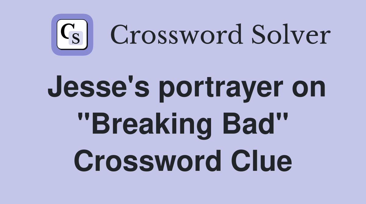 Jesse's portrayer on "Breaking Bad" Crossword Clue