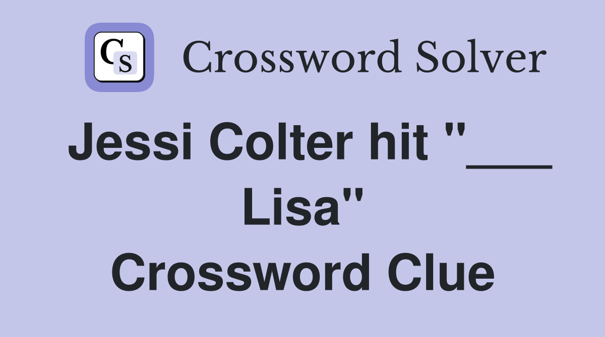 Jessi Colter hit "___ Lisa" Crossword Clue