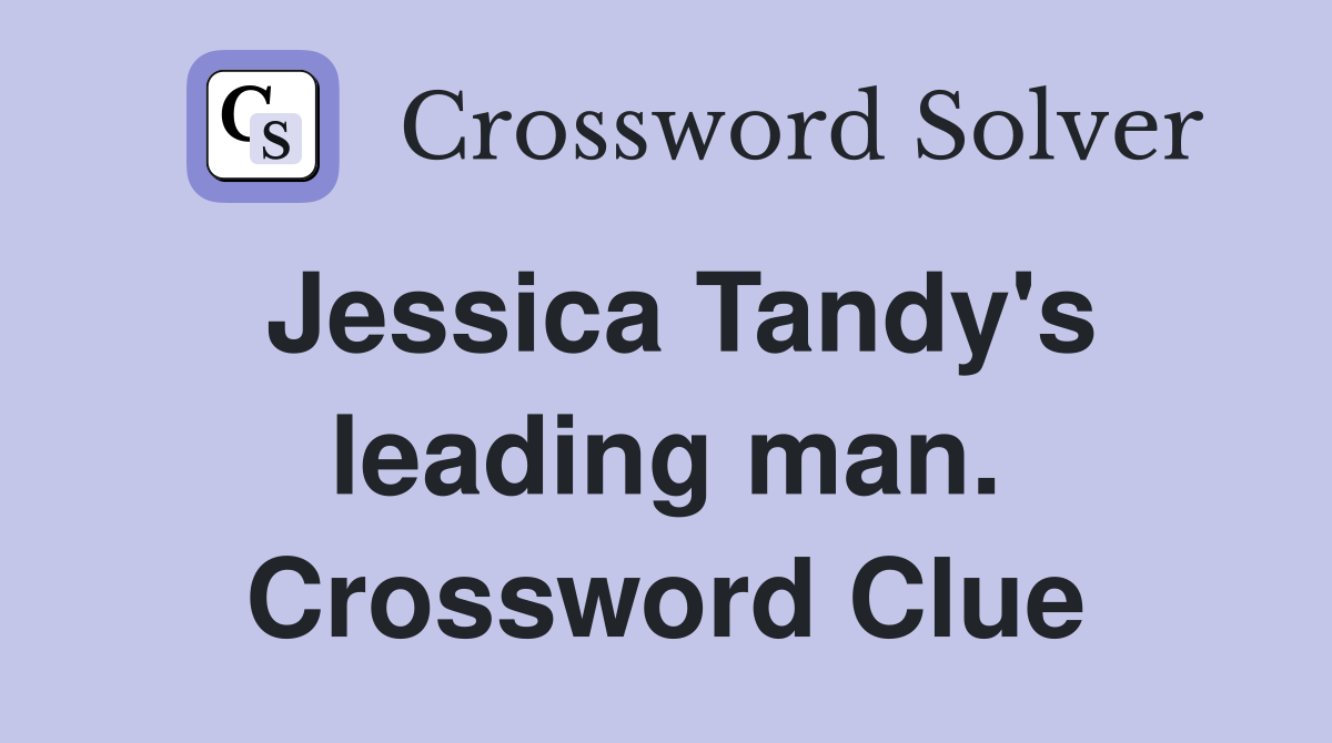 Jessica Tandy's leading man. Crossword Clue