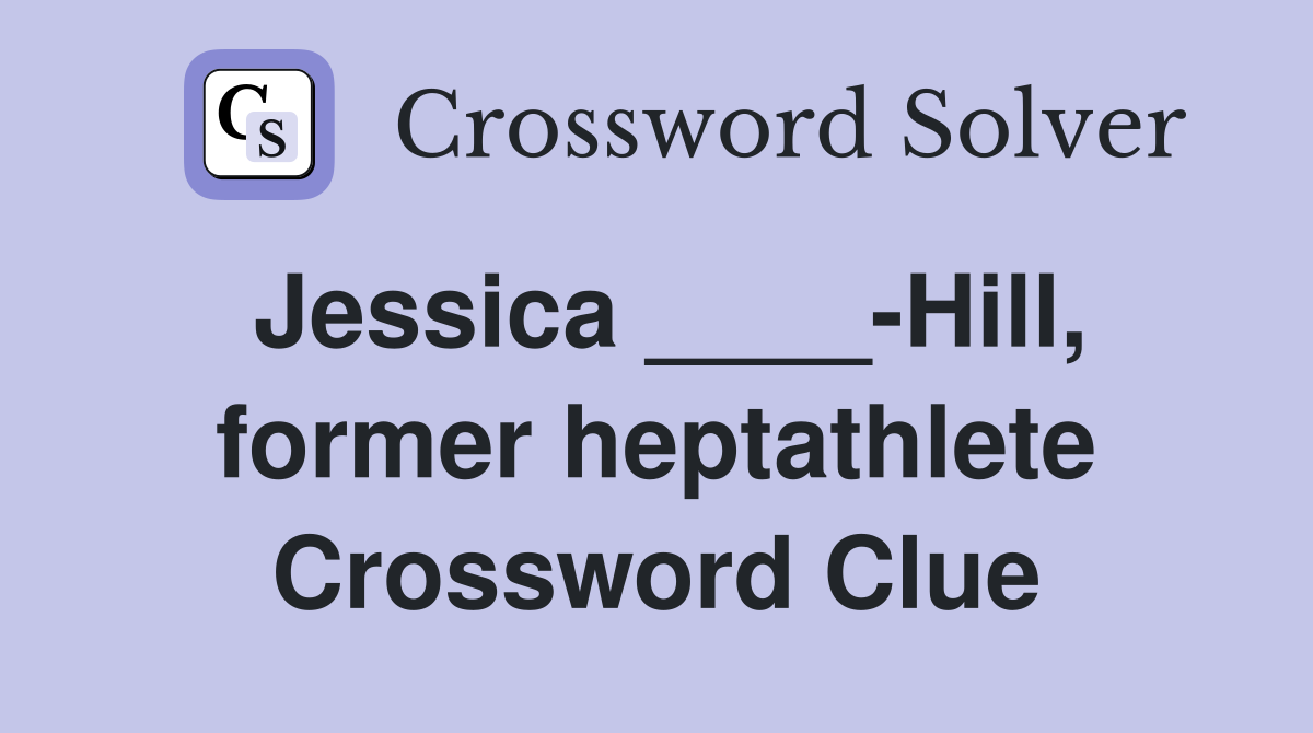 Jessica ____-Hill, former heptathlete Crossword Clue