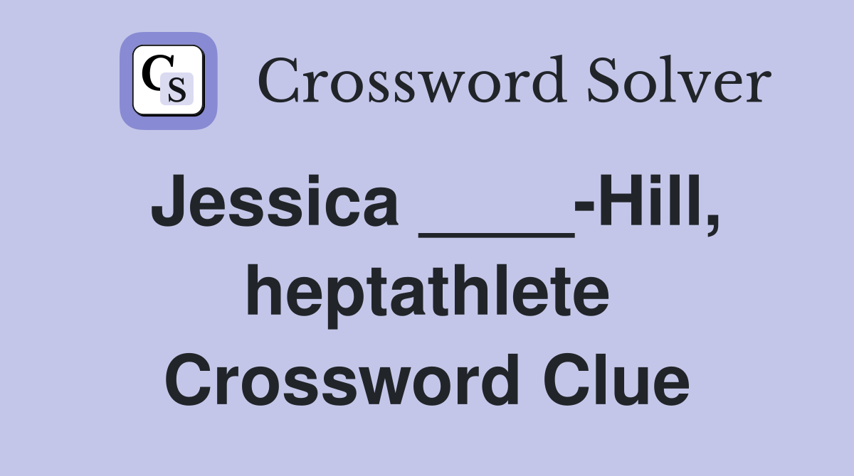 Jessica ____-Hill, heptathlete Crossword Clue