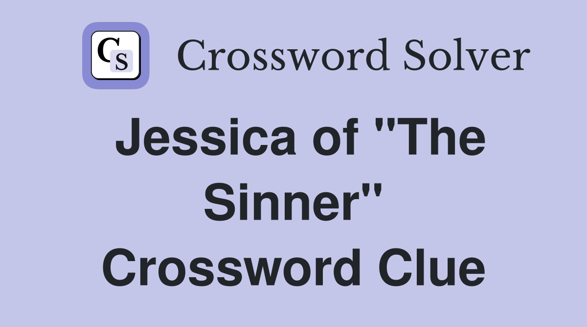 Jessica of "The Sinner" Crossword Clue