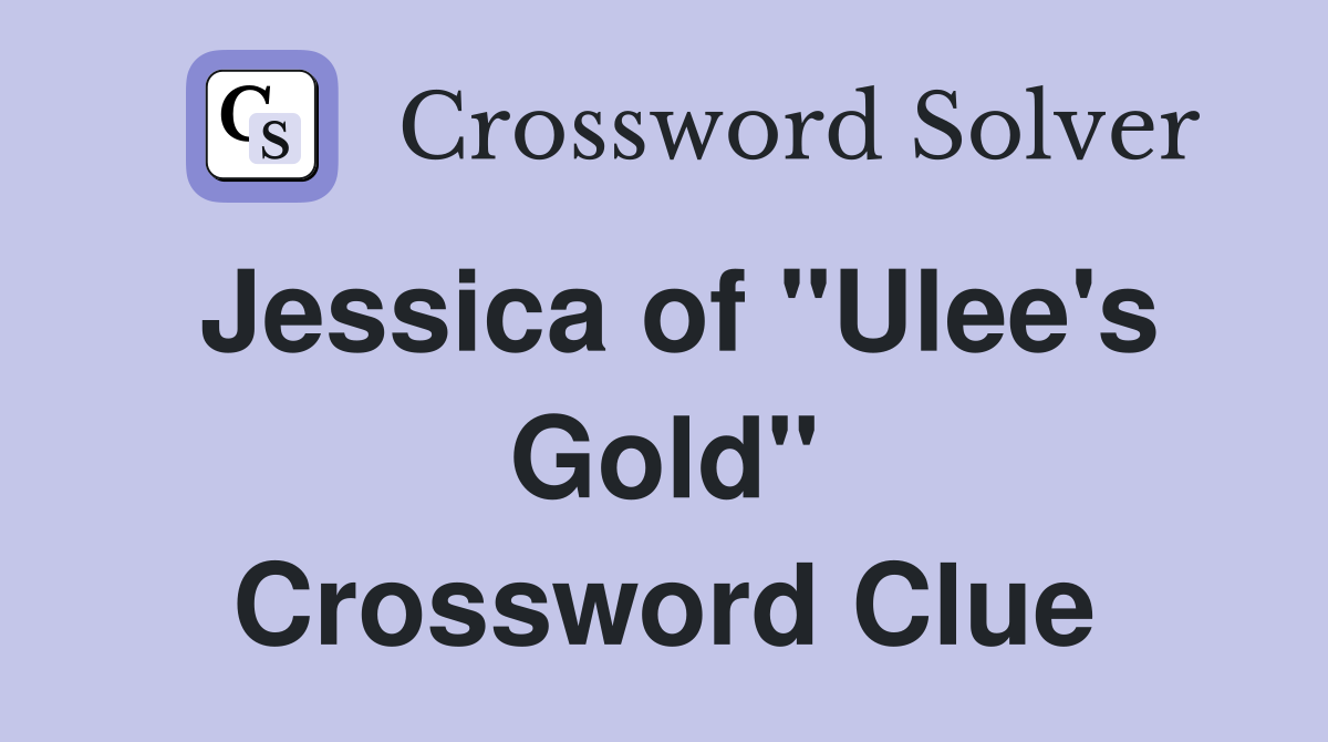 Jessica of "Ulee's Gold" Crossword Clue