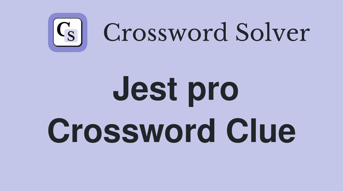 Jest pro Crossword Clue