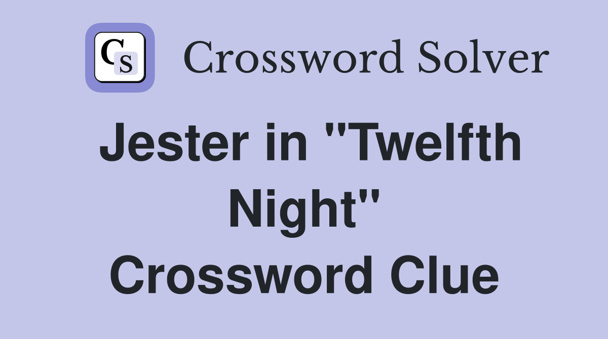 Jester in "Twelfth Night" Crossword Clue