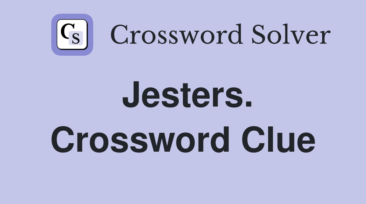 Jesters. Crossword Clue