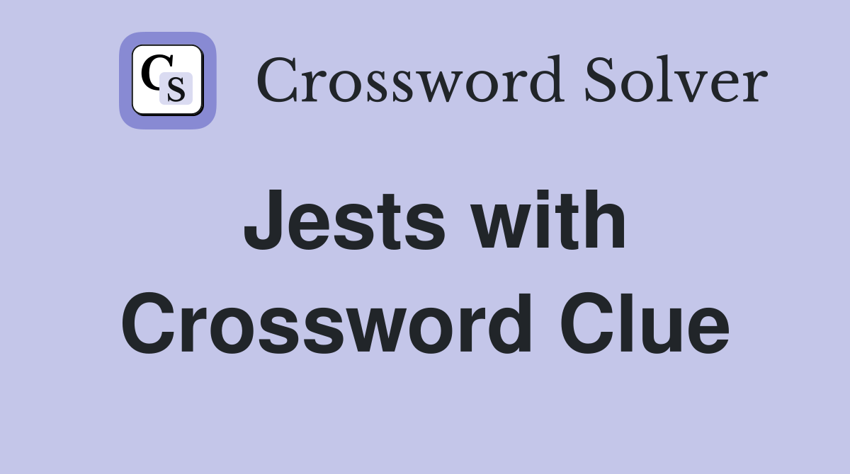 Jests with Crossword Clue
