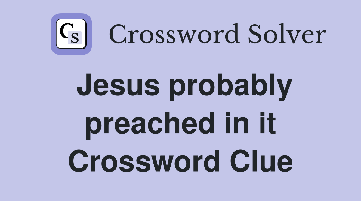 Jesus probably preached in it Crossword Clue
