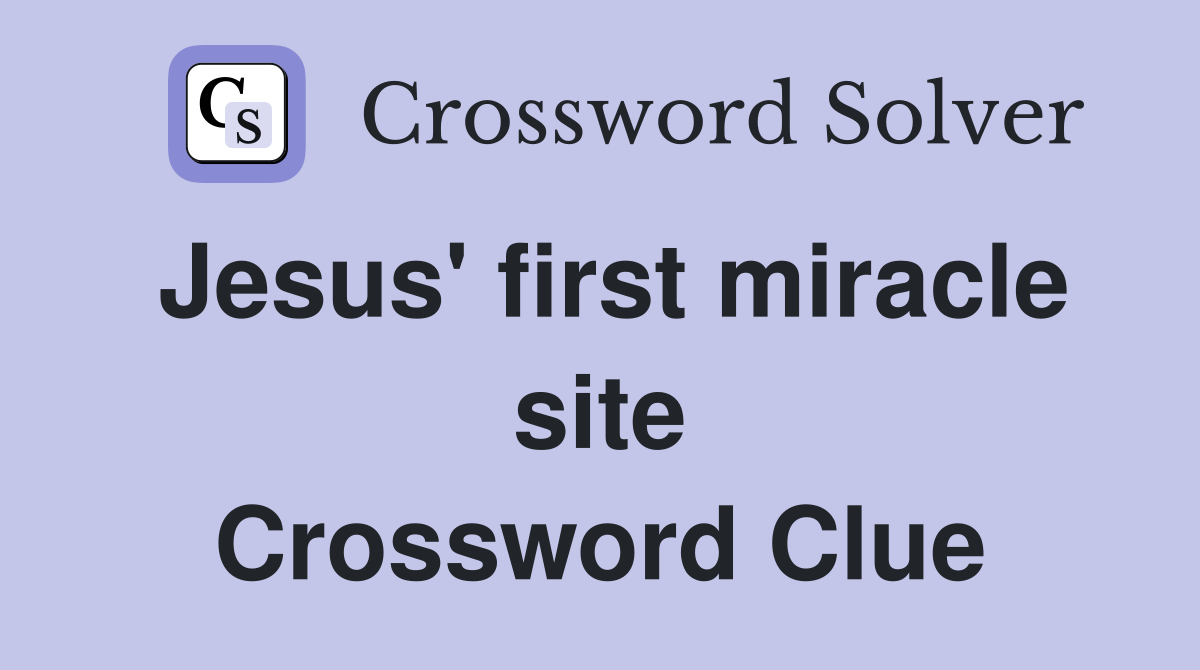 Jesus' first miracle site Crossword Clue