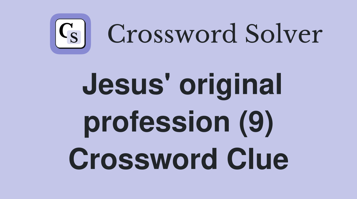 Jesus' original profession (9) Crossword Clue