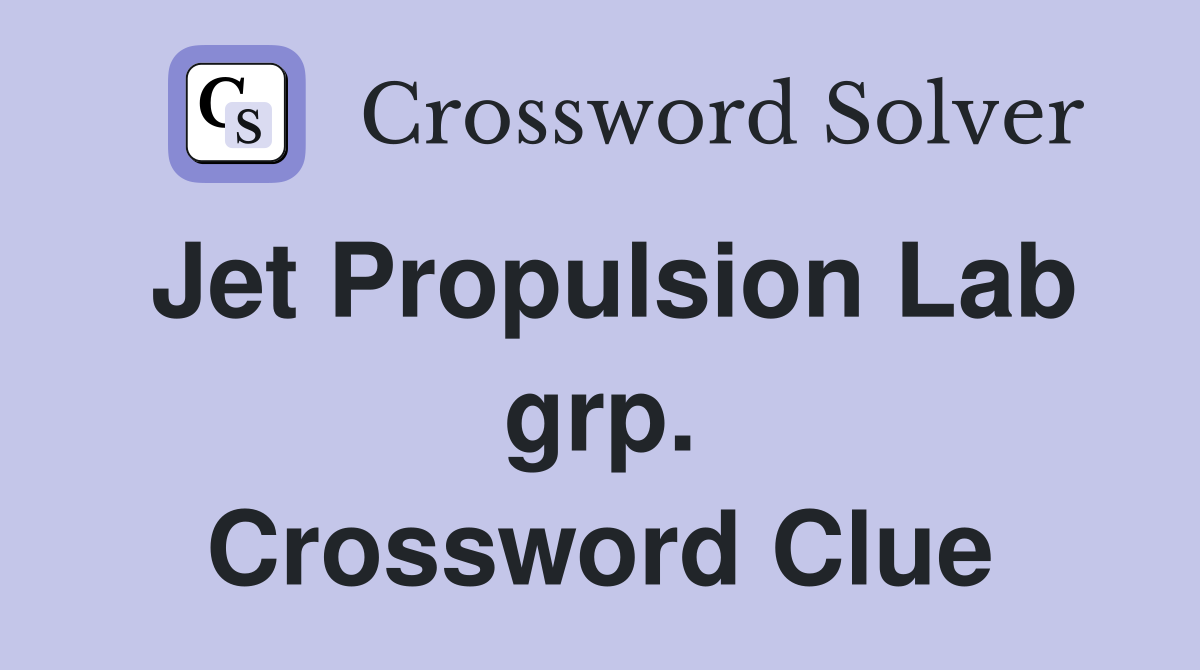 Jet Propulsion Lab grp. Crossword Clue