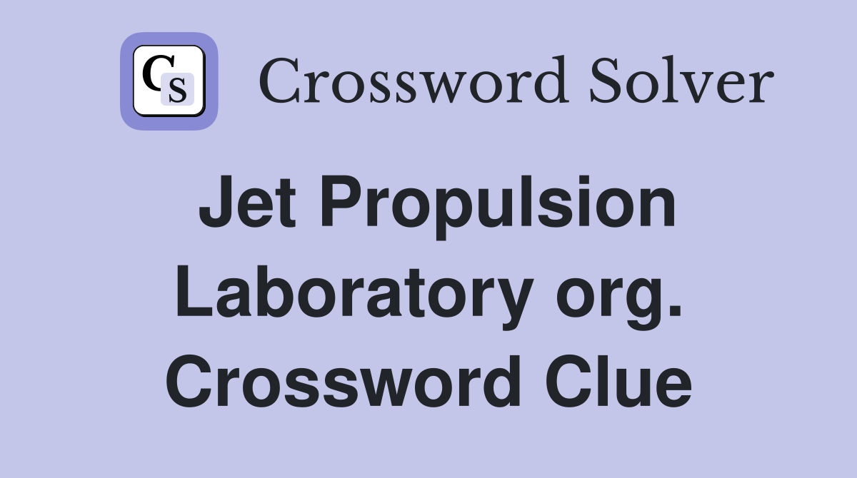Jet Propulsion Laboratory org. Crossword Clue