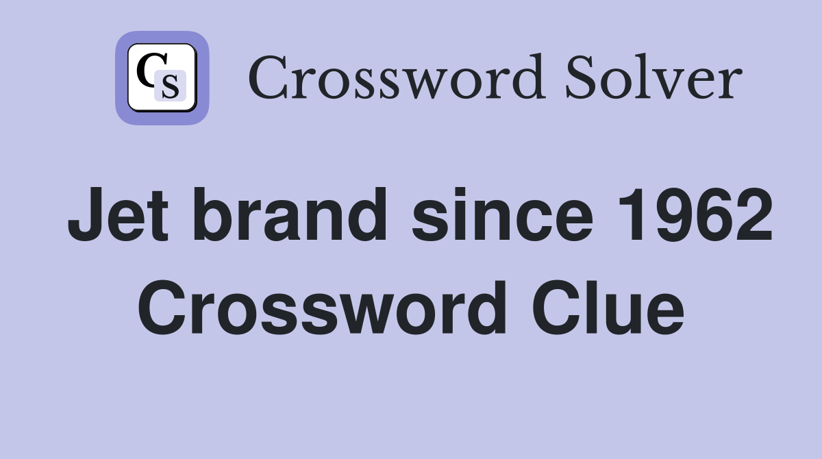 Jet brand since 1962 Crossword Clue