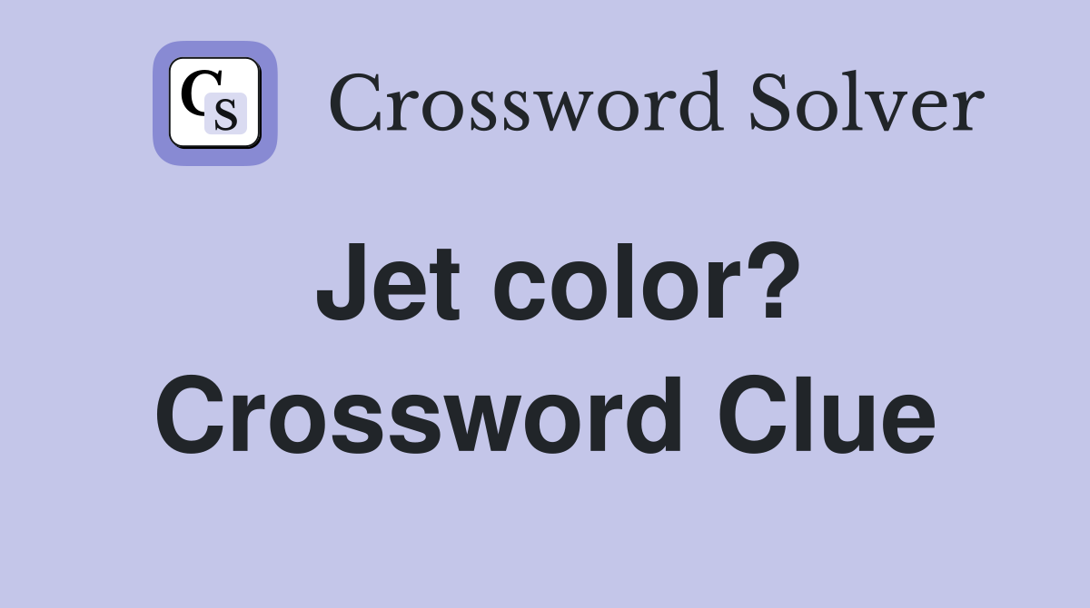 Jet color? Crossword Clue