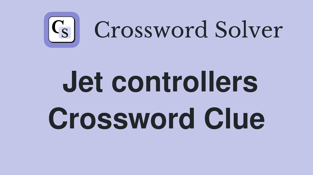 Jet controllers Crossword Clue