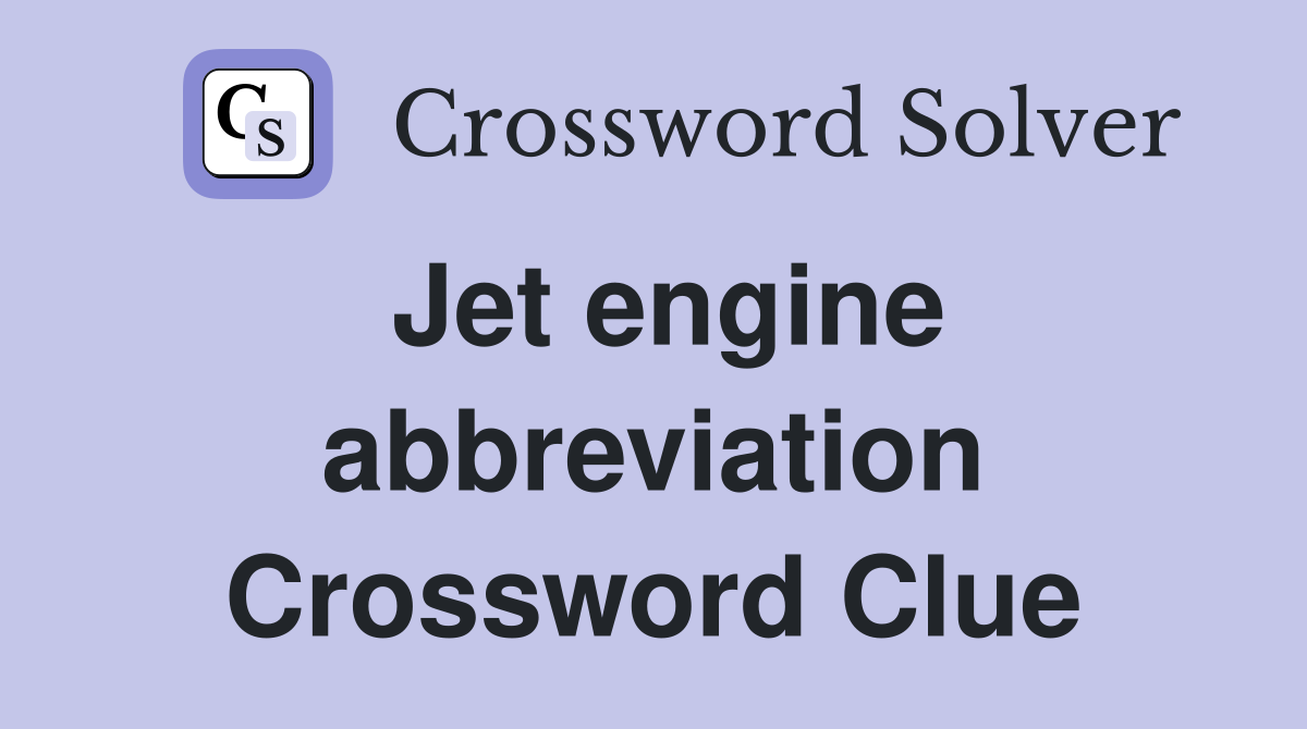 Jet engine abbreviation Crossword Clue