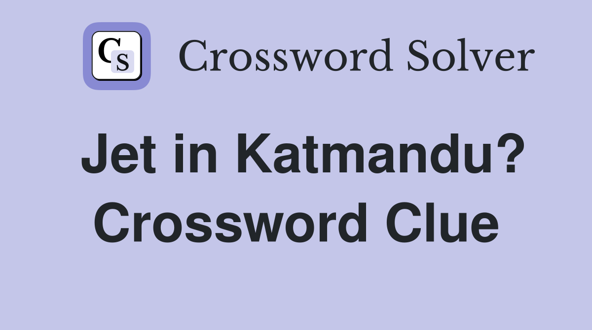 Jet in Katmandu? Crossword Clue
