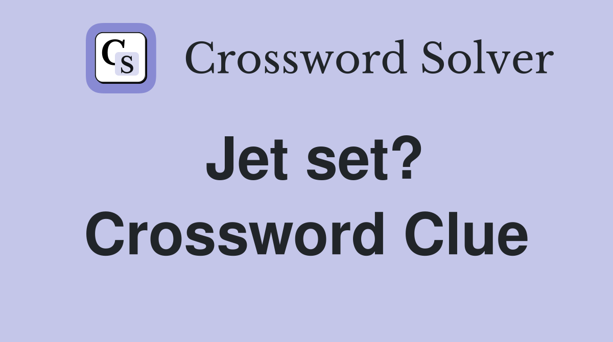 Jet set? Crossword Clue