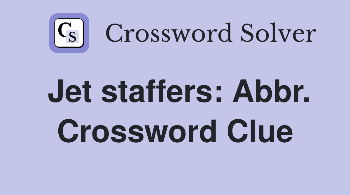 Jet staffers: Abbr. Crossword Clue