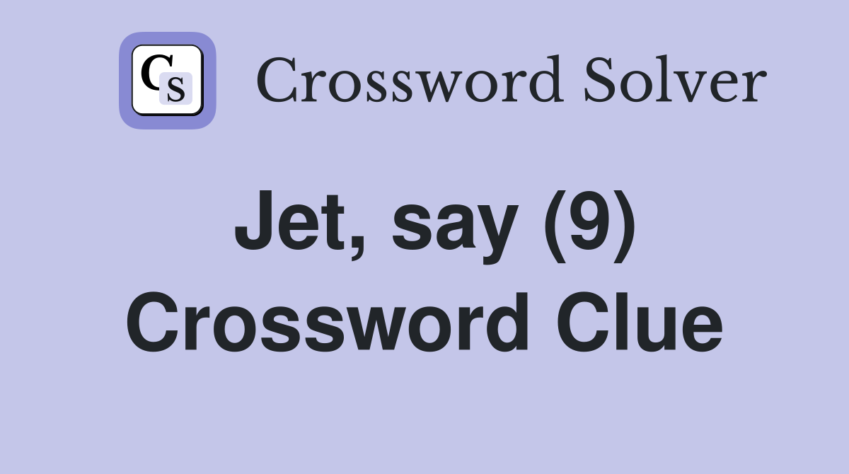 Jet, say (9) Crossword Clue